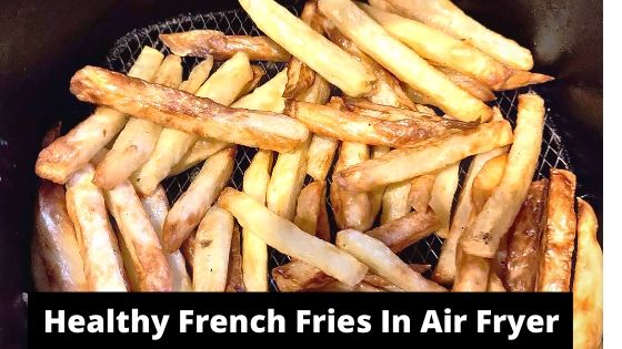 healthy french fries without frying