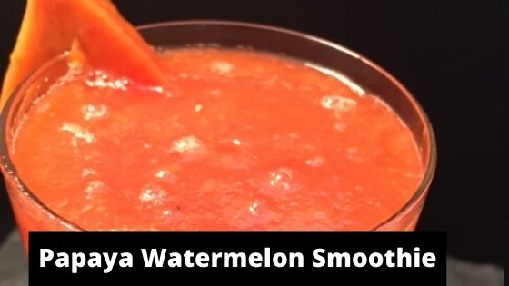 Papaya Watermelon Smoothie: Healthy n Nourishing
