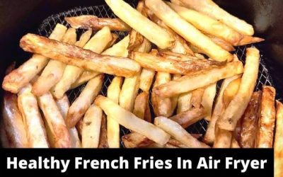 Healthy French Fries in Air fryer