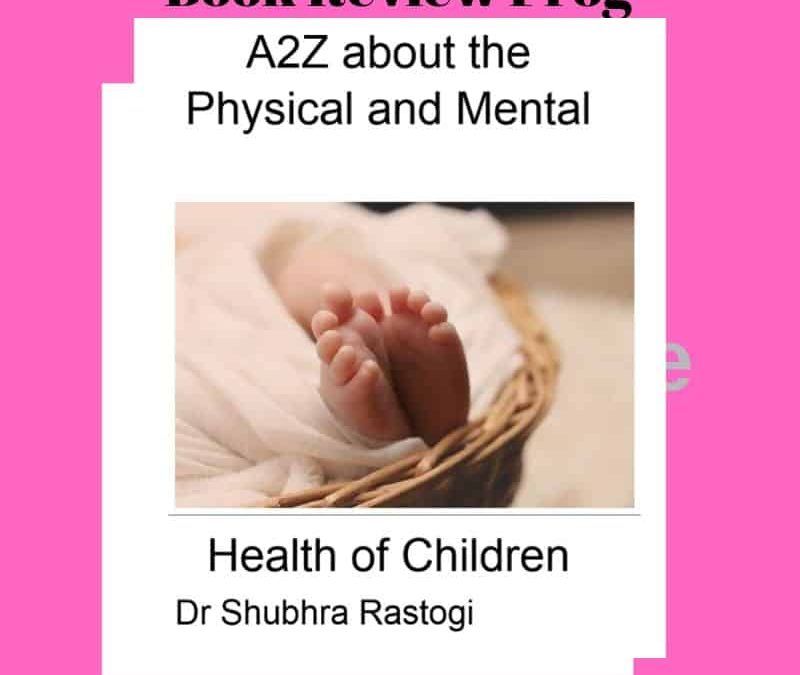 Book Review 2: Book On Children’s Health By Shubhra Rastogi