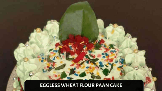 Aromatic Paan Cake…Eggless & With Wheat Flour
