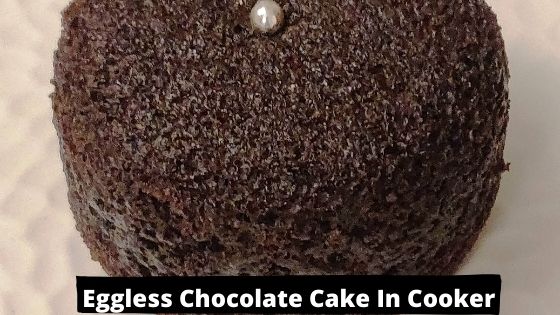 Eggless Chocolate cake in cooker