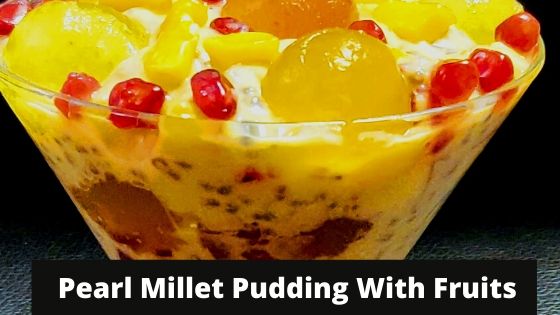 Pearl Millet Pudding With Fruits| Bajra & Fruit Pudding