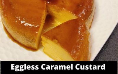 Eggless Caramel Custard Recipe Without Refined Sugar